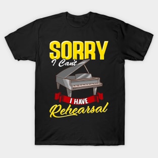 Cute Sorry I Can't I Have Rehearsal Piano Player T-Shirt